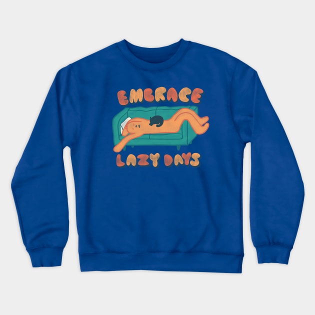 Embrace Lazy Days Crewneck Sweatshirt by sadsquatch